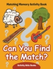 Image for Can You Find the Match? Matching Memory Activity Book
