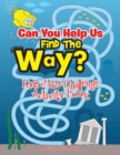 Image for Can You Help Us Find The Way? Kids Maze Challenge Activity Book