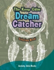 Image for The Keep Calm Dream Catcher Coloring Book
