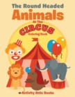 Image for The Round Headed Animals At The Circus Coloring Book