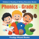 Image for Phonics for Grade 2 : Children&#39;s Reading &amp; Writing Education Books