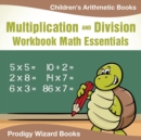 Image for Multiplication Division Workbook Math Essentials Children&#39;s Arithmetic Books