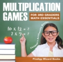 Image for Multiplication Games for 3Rd Graders Math Essentials Children&#39;s Arithmetic Books