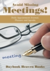 Image for Avoid Missing Meetings! Daily Appointment Journal, Planner, and Agenda