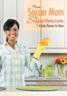 Image for From Soccer Mom to Supermom : A Daily Planner for Mom