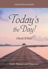 Image for Today&#39;s the Day! Check it Out! Daily Planner and Organizer