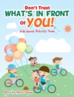 Image for Don&#39;t Trust What&#39;s In Front Of You! Kids Search Activity Book