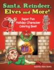Image for Santa, Reindeer, Elves and More! Super Fun Holiday Character Coloring Book