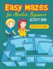 Image for Easy Mazes for Absolute Beginners Activity Book