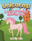 Image for Unicorns! A Land of Fantasy Coloring Book