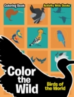 Image for Color the Wild : Birds of the World Coloring Book