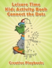 Image for Leisure Time Kids Activity Book! Connect the Dots