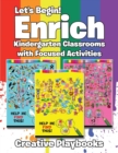 Image for Let&#39;s Begin! Enrich Kindergarten Classrooms with Focused Activities