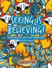 Image for Seeing Is Believing! Kids Search and Find Adventure Activity Book