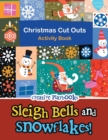 Image for Sleigh Bells and Snowflakes! Christmas Cut Outs Activity Book