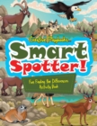 Image for Smart Spotter! Fun Finding the Differences Activity Book
