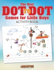 Image for The Best Dot to Dot Games for Little Boys Activity Book