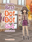 Image for The Best Dot to Dot Games for Little Girls Activity Book
