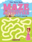 Image for The Very Best Maze Activities for Girls Activity Book