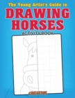 Image for The Young Artist&#39;s Guide to Drawing Horses Activity Book