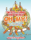 Image for Twists, Turns and Twirls, Oh My! Super Fun Kids Maze Adventure Book