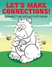 Image for Let&#39;s Make Connections! Connect the Dots Activity Book