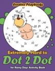 Image for Extremely Hard to Dot 2 Dot for Rainy Days Activity Book