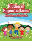 Image for Hidden in Hypnotic Lines : Kids Maze Activity Book