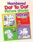 Image for Numbered Dot To Dot Picture Mania for Kids Activity Book