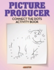 Image for Picture Producer : Connect the Dots Activity Book