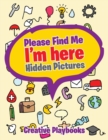 Image for Please Find Me : I&#39;m here -- Hidden Pictures