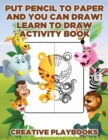 Image for Put Pencil to Paper and You Can Draw! Learn to Draw Activity Book