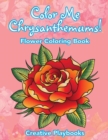 Image for Color Me Chrysanthemums! Flower Coloring Book