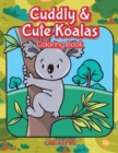 Image for Cuddly &amp; Cute Koalas Coloring Book