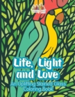 Image for Life, Light and Love : An Uplifting Stained Glass Coloring Book