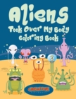 Image for Aliens Took Over My Body Coloring Book