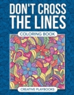 Image for Don&#39;t Cross the Lines Coloring Book