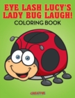 Image for Eye Lash Lucy&#39;s Lady Bug Laugh! Coloring Book