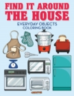 Image for Find It Around the House : Everyday Objects Coloring Book