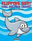 Image for Flipping Out! Cool Dolphin Tricks Coloring Book