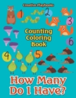Image for How Many Do I Have? Counting Coloring Book