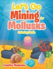 Image for Let&#39;s Go Mining for Mollusks Coloring Book