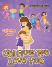 Image for Oh! How We Love You Coloring Book