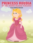 Image for Princess Roudia Of The Round Headed Kingdom Coloring Book