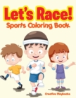 Image for Let&#39;s Race! Sports Coloring Book