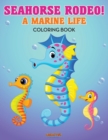 Image for Seahorse Rodeo! A Marine Life Coloring Book