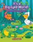 Image for It&#39;s a Big Eyed World! Animals Coloring Book