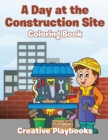 Image for A Day at the Construction Site Coloring Book