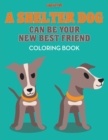 Image for A Shelter Dog Can Be Your New Best Friend Coloring Book