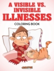 Image for A Visible vs. Invisible Illnesses Coloring Book